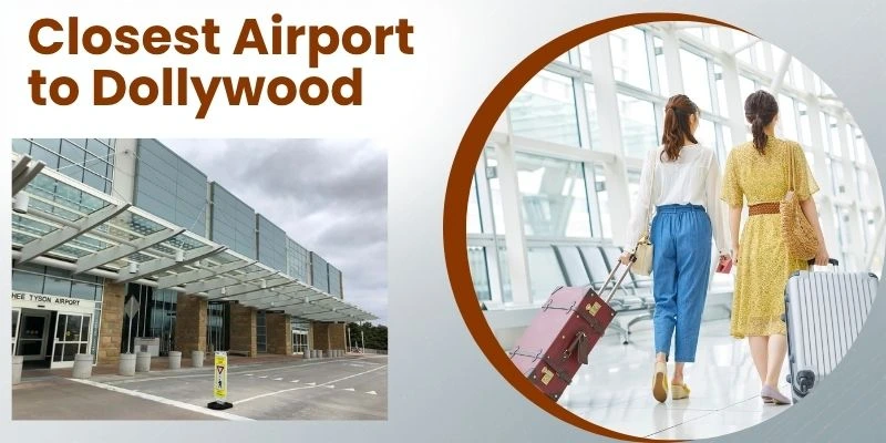 Closest Airport to Dollywood: Your Complete Guide to Flying Near Dollywood, Tennessee